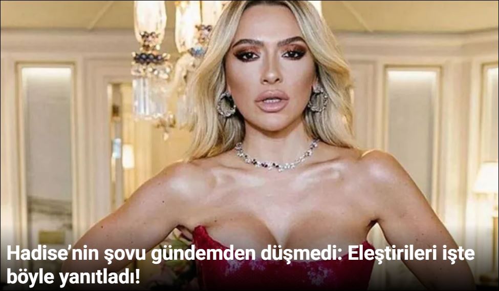 Hadise’nin şovu gündemden düşmedi: Eleştirileri işte böyle yanıtladı!