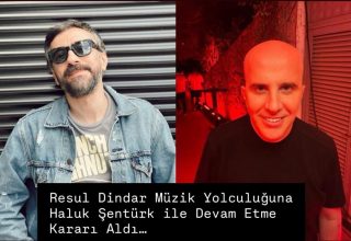 Resul Dindar müzik yolculuğuna Haluk Şentürk ile devam etme kararı aldı…