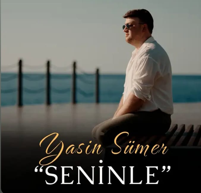YASİN SÜMER’DEN DUYGUSAL HİT: “SENİNLE”