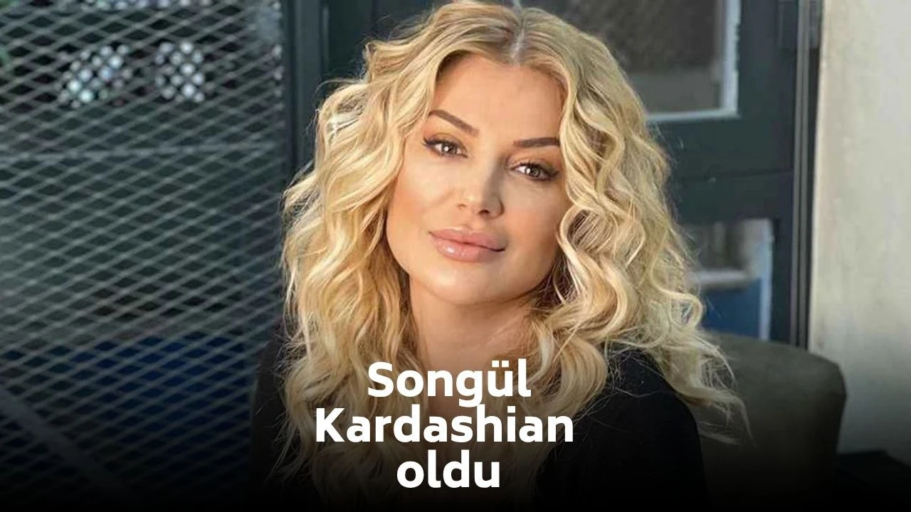 ‘Songül Kardashian oldun’ yorumları yağdı